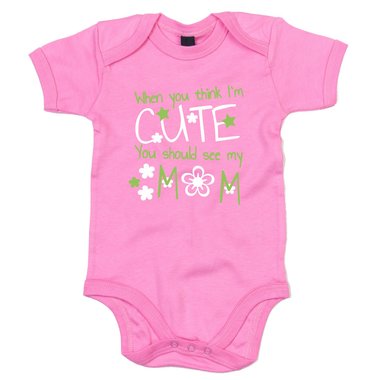 Baby Body - When you think I´m cute, you should see my Mom