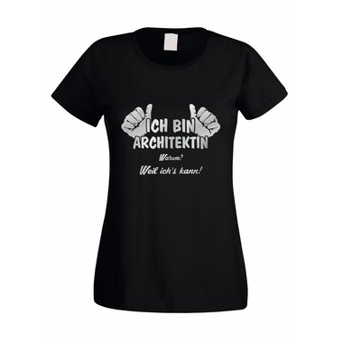 Damen T-Shirt Ich bin Architektin - weil ichs kann!