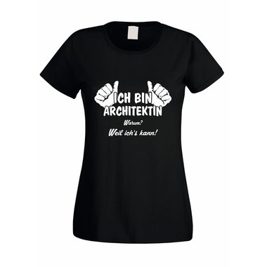 Damen T-Shirt Ich bin Architektin - weil ichs kann!