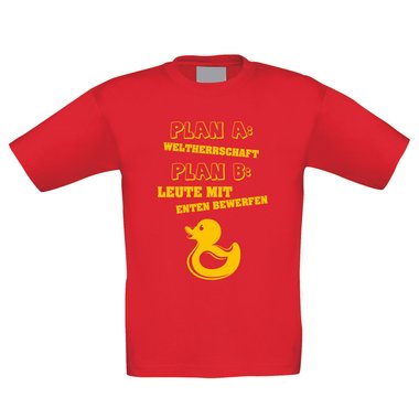Kinder T-Shirt - Plan A: Weltherrschaft Plan B: Leute mit Enten Bewerfen!