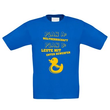 Kinder T-Shirt - Plan A: Weltherrschaft Plan B: Leute mit Enten Bewerfen!