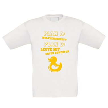 Kinder T-Shirt - Plan A: Weltherrschaft Plan B: Leute mit Enten Bewerfen!