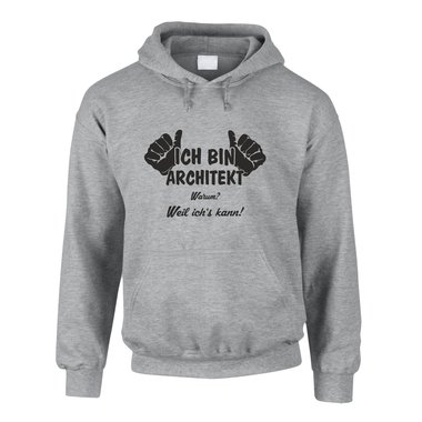 Hoodie Ich bin Architekt, weil ich?s kann