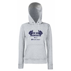 Damen Hoodie Ich bin Architektin - weil ich�s kann!
