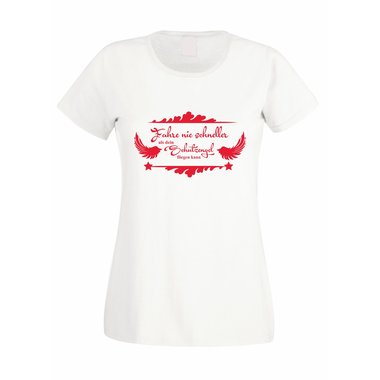 Damen T-Shirt - Fahre nie schneller als dein Schutzengel fliegen kann