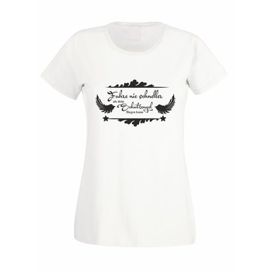Damen T-Shirt - Fahre nie schneller als dein Schutzengel fliegen kann