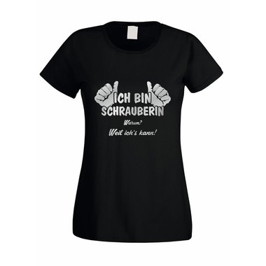 Damen T-Shirt - Ich bin Schrauberin - weil ich´s kann!