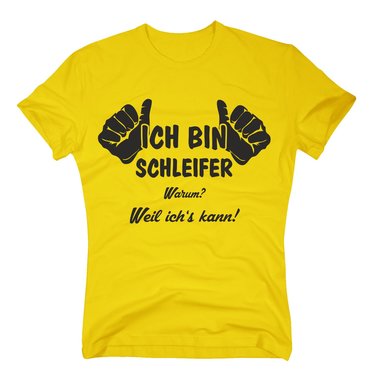 T-Shirt Ich bin Schleifer, weil ichs kann