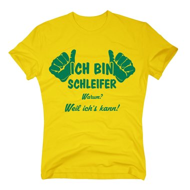 T-Shirt Ich bin Schleifer, weil ichs kann