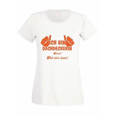 Damen T-Shirt Ich bin Dachdeckerin - weil ichs kann!