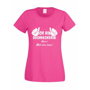 Damen T-Shirt Ich bin Dachdeckerin - weil ichs kann!