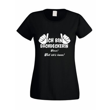 Damen T-Shirt Ich bin Dachdeckerin - weil ichs kann!