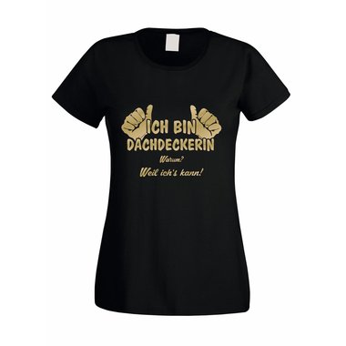 Damen T-Shirt Ich bin Dachdeckerin - weil ichs kann!