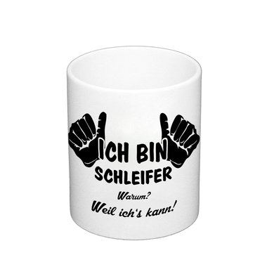 Kaffeebecher - Ich bin Schleifer