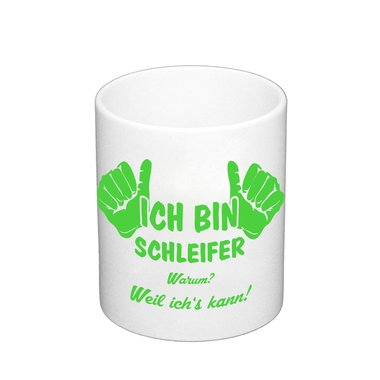 Kaffeebecher - Ich bin Schleifer