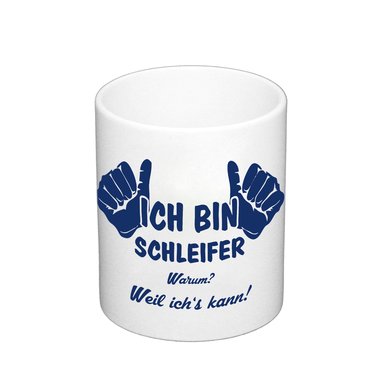 Kaffeebecher - Ich bin Schleifer