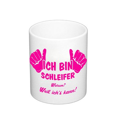 Kaffeebecher - Ich bin Schleifer