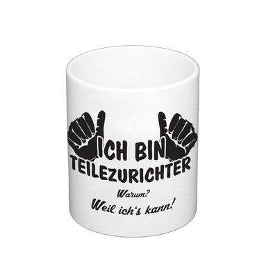 Kaffeebecher - Ich bin Teilezurichter
