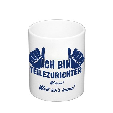 Kaffeebecher - Ich bin Teilezurichter