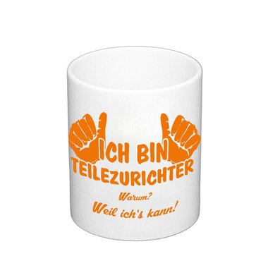 Kaffeebecher - Ich bin Teilezurichter