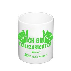 Kaffeebecher - Ich bin Teilezurichter