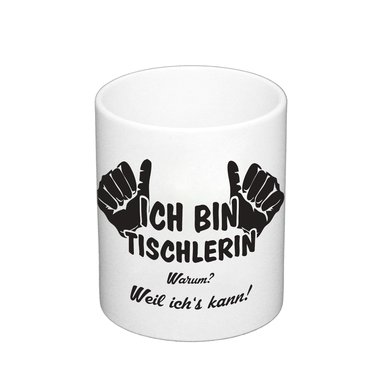 Kaffeebecher - Ich bin Tischlerin