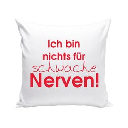 Dekokissen - Ich bin nichts fr schwache Nerven!