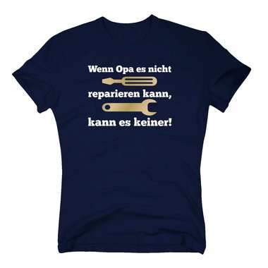 Herren T-Shirt - Wenn Opa es nicht reparieren kann, kann es keiner (Werkzeug)