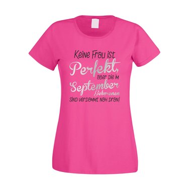 Damen T-Shirt - Keine Frau ist perfekt, aber die im September Geborenen sind verdammt nah dran!