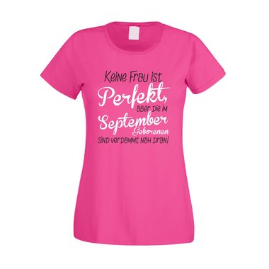 Damen T-Shirt - Keine Frau ist perfekt, aber die im September Geborenen sind verdammt nah dran!