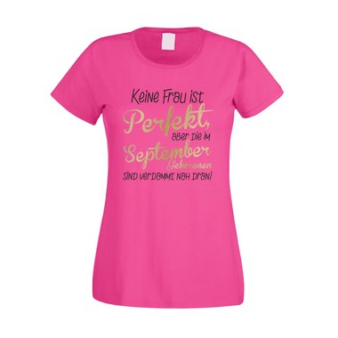 Damen T-Shirt - Keine Frau ist perfekt, aber die im September Geborenen sind verdammt nah dran!