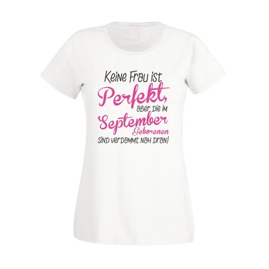 Damen T-Shirt - Keine Frau ist perfekt, aber die im September Geborenen sind verdammt nah dran!