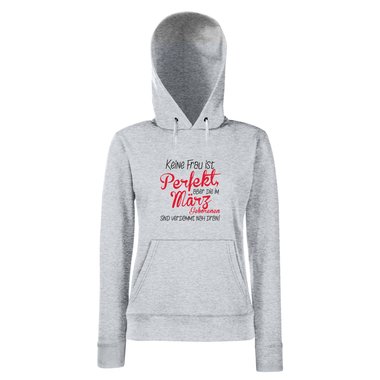 Damen Hoodie - Keine Frau ist perfekt, aber die im Mrz Geborenen sind verdammt nah dran!