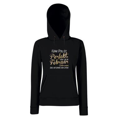 Damen Hoodie - Keine Frau ist perfekt, aber die im Februar Geborenen sind verdammt nah dran!