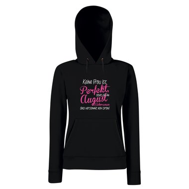 Damen Hoodie - Keine Frau ist perfekt, aber die im August Geborenen sind verdammt nah dran!