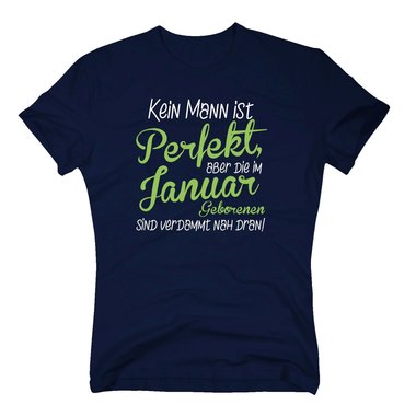 Herren T-Shirt - Kein Mann ist perfekt, aber die im Januar Geborenen sind verdammt nah dran!