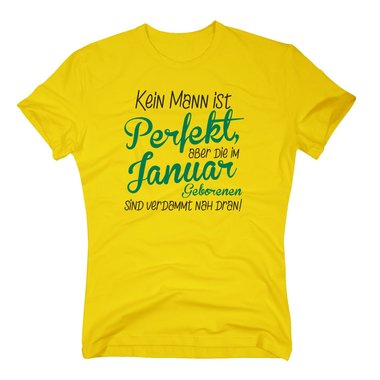 Herren T-Shirt - Kein Mann ist perfekt, aber die im Januar Geborenen sind verdammt nah dran!