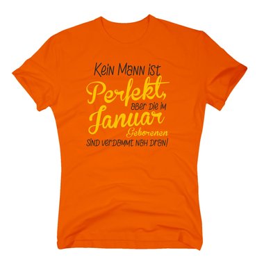 Herren T-Shirt - Kein Mann ist perfekt, aber die im Januar Geborenen sind verdammt nah dran!