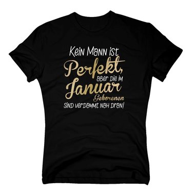 Herren T-Shirt - Kein Mann ist perfekt, aber die im Januar Geborenen sind verdammt nah dran!