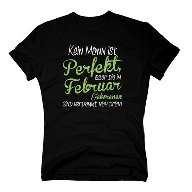 Herren T-Shirt - Kein Mann ist perfekt, aber die im Februar Geborenen sind verdammt nah dran!