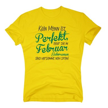 Herren T-Shirt - Kein Mann ist perfekt, aber die im Februar Geborenen sind verdammt nah dran!