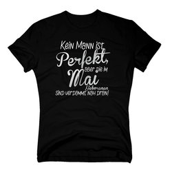 Herren T-Shirt - Kein Mann ist perfekt, aber die im Mai...