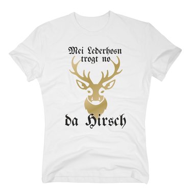 Herren T-Shirt - Mei Lederhosn trogt no da Hirsch