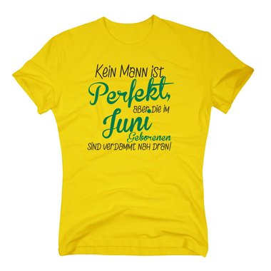 Herren T-Shirt - Kein Mann ist perfekt, aber die im Juni Geborenen sind verdammt nah dran!