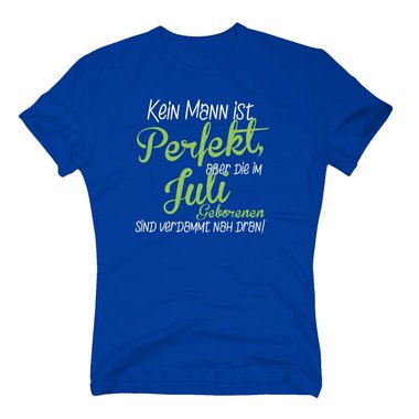 Herren T-Shirt - Kein Mann ist perfekt, aber die im Juli Geborenen sind verdammt nah dran!