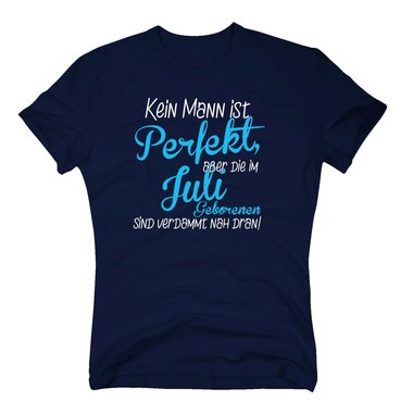 Herren T-Shirt - Kein Mann ist perfekt, aber die im Juli Geborenen sind verdammt nah dran!