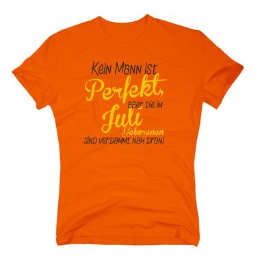 Herren T-Shirt - Kein Mann ist perfekt, aber die im Juli Geborenen sind verdammt nah dran!