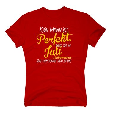 Herren T-Shirt - Kein Mann ist perfekt, aber die im Juli Geborenen sind verdammt nah dran!