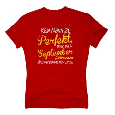 Herren T-Shirt - Kein Mann ist perfekt, aber die im September Geborenen sind verdammt nah dran!