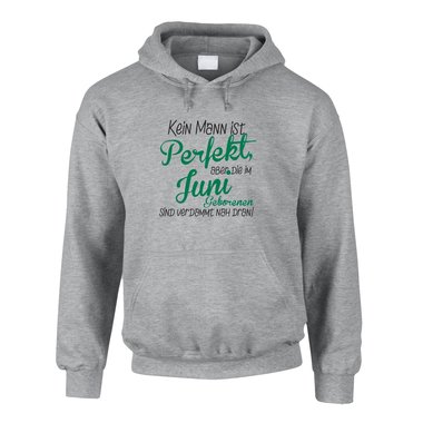 Herren Hoodie - Kein Mann ist perfekt, aber die im Juni Geborenen sind verdammt nah dran!